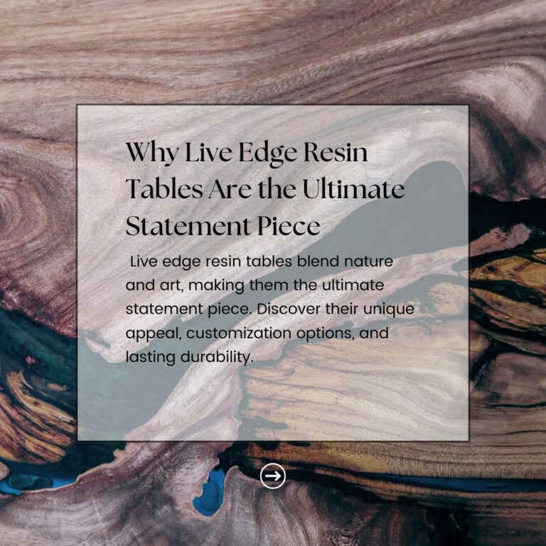 Why Live Edge Resin Tables Are the Ultimate Statement Piece
